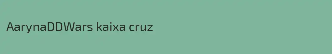 AarynaDDWars kaixa cruz